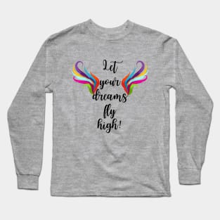 Let your dreams fly high typography Long Sleeve T-Shirt